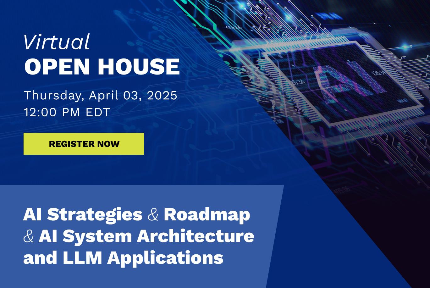 Open House: AI Strategies & Roadmap & AI System Architecture and Large Language Model Applications